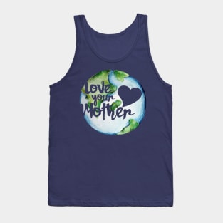 Love your mother earth day Tank Top